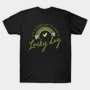 It's A Good Day To Have A Lucky Day T-Shirt